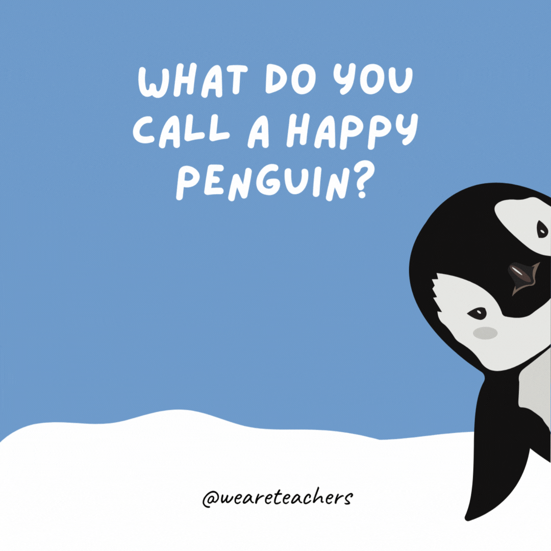 What do you call a happy penguin? A pen-grin! What do you call a happy penguin?
A pen-grin!