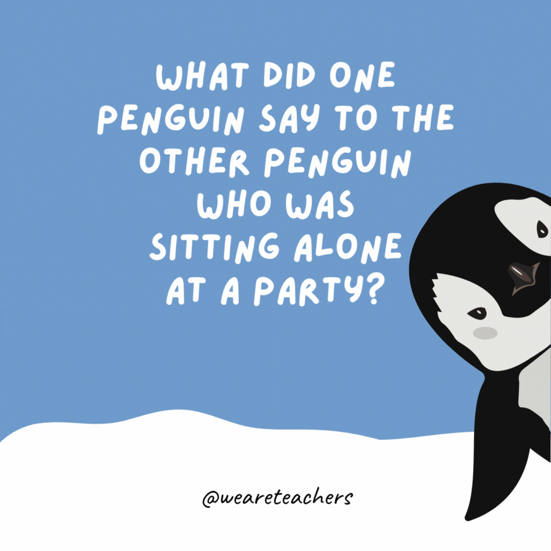 What did one penguin say to the other penguin who was sitting alone at a party? “You look ice-solated!” What did one penguin say to the other penguin who was sitting alone at a party?
"You look ice-solated!"