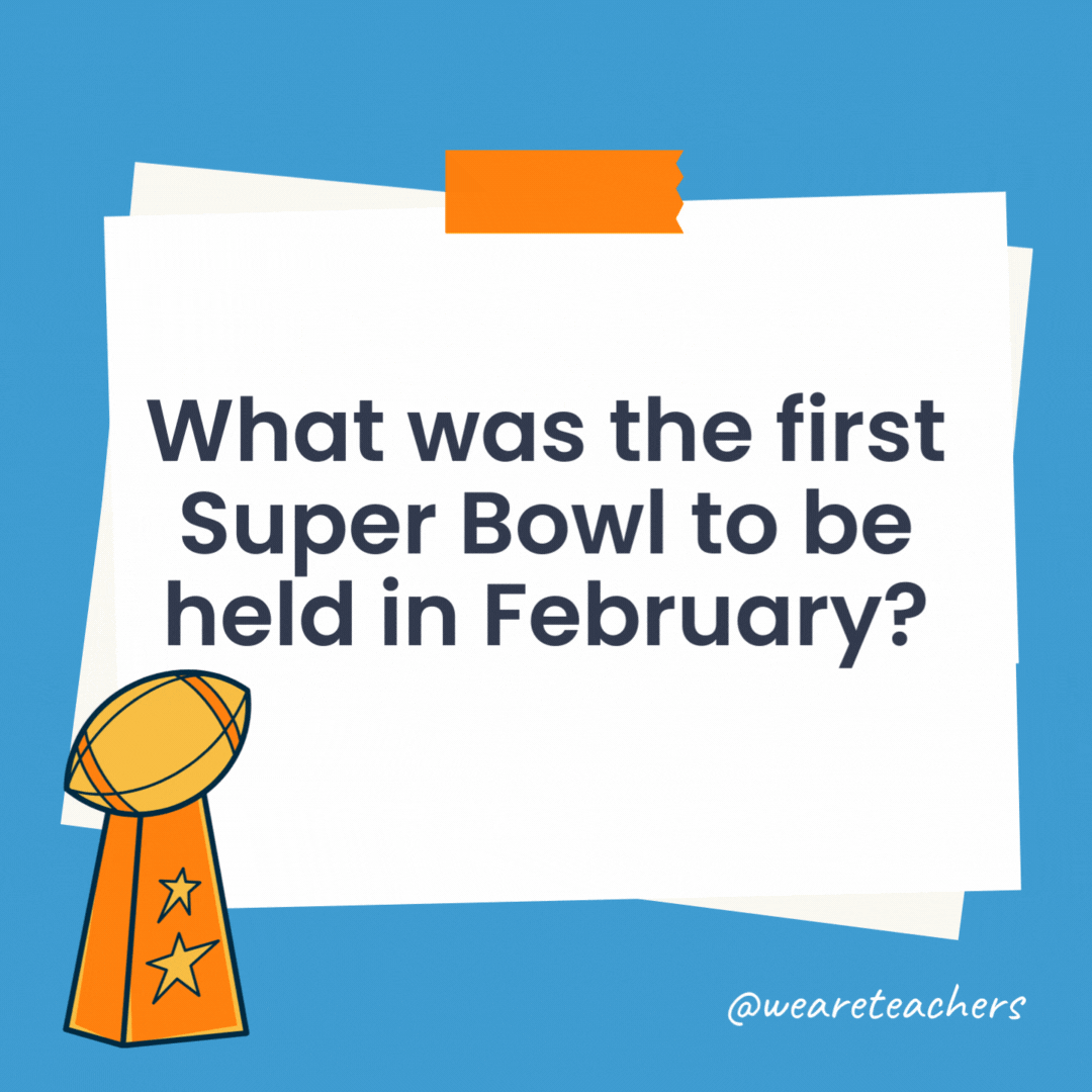 What was the first Super Bowl to be held in February? Super Bowl XXXVI, when New England faced off against St. Louis in 2002. What was the first Super Bowl to be held in February?
Super Bowl XXXVI, when New England faced off against St. Louis in 2002.