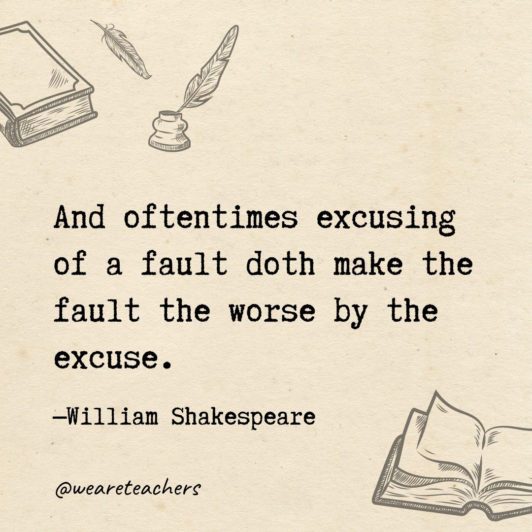36 And oftentimes excusing of a fault doth make the fault the worse by the excuse.