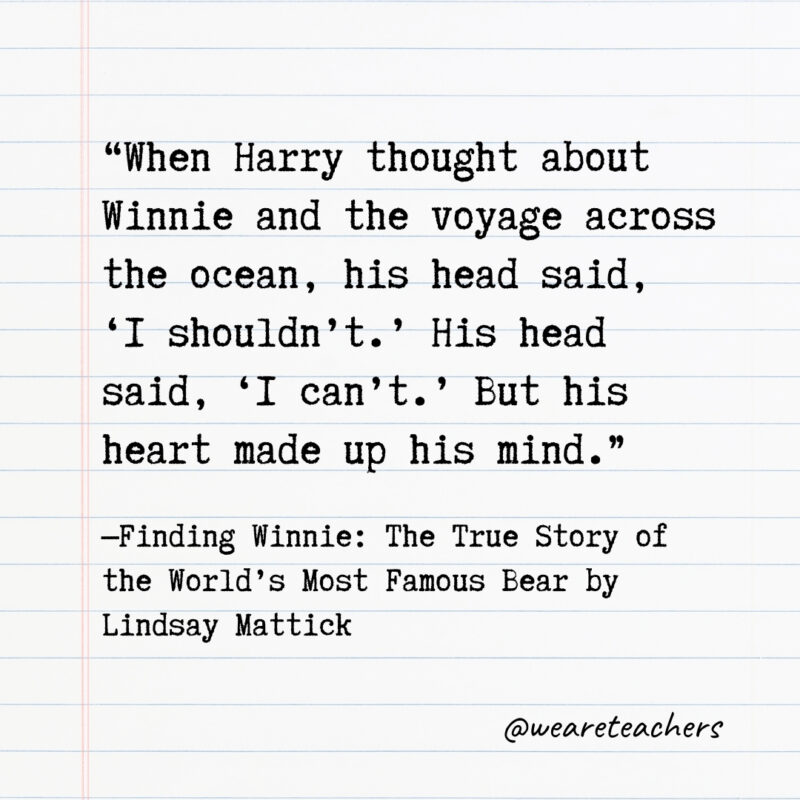 When Harry thought about Winnie and the voyage across the ocean, his head said, ‘I shouldn’t.’ His head said, ‘I can’t.’ But his heart made up his mind. When Harry thought about Winnie and the voyage across the ocean, his head said, ‘I shouldn’t.’ His head said, ‘I can’t.’ But his heart made up his mind.