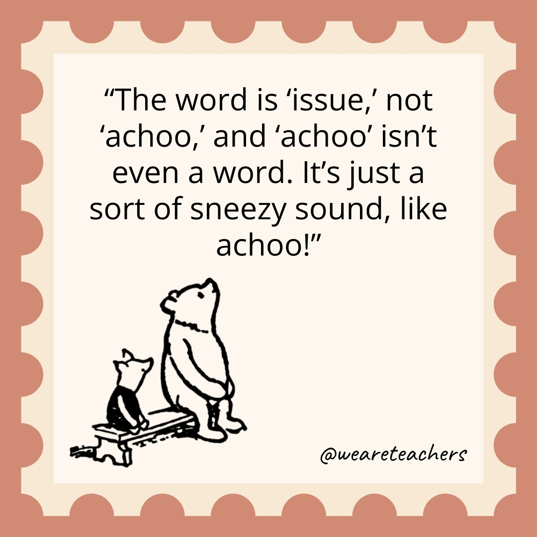 The word is ‘issue,’ not ‘achoo,’ and ‘achoo’ isn’t even a word. It’s just a sort of sneezy sound, like achoo! The word is 'issue,' not 'achoo,' and 'achoo' isn't even a word. It's just a sort of sneezy sound, like achoo!