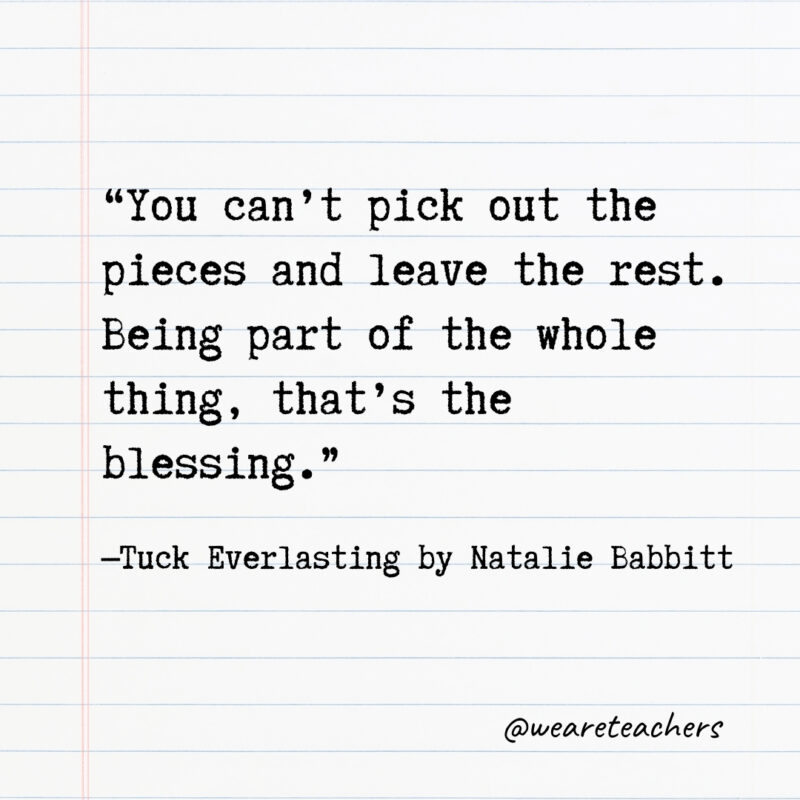 You can’t pick out the pieces and leave the rest. Being part of the whole thing, that’s the blessing You can’t pick out the pieces and leave the rest. Being part of the whole thing, that’s the blessing- Quotes from books