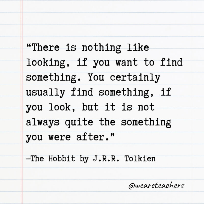 There is nothing like looking, if you want to find something. You certainly usually find something, if you look, but it is not always quite the something you were after. There is nothing like looking, if you want to find something. You certainly usually find something, if you look, but it is not always quite the something you were after.