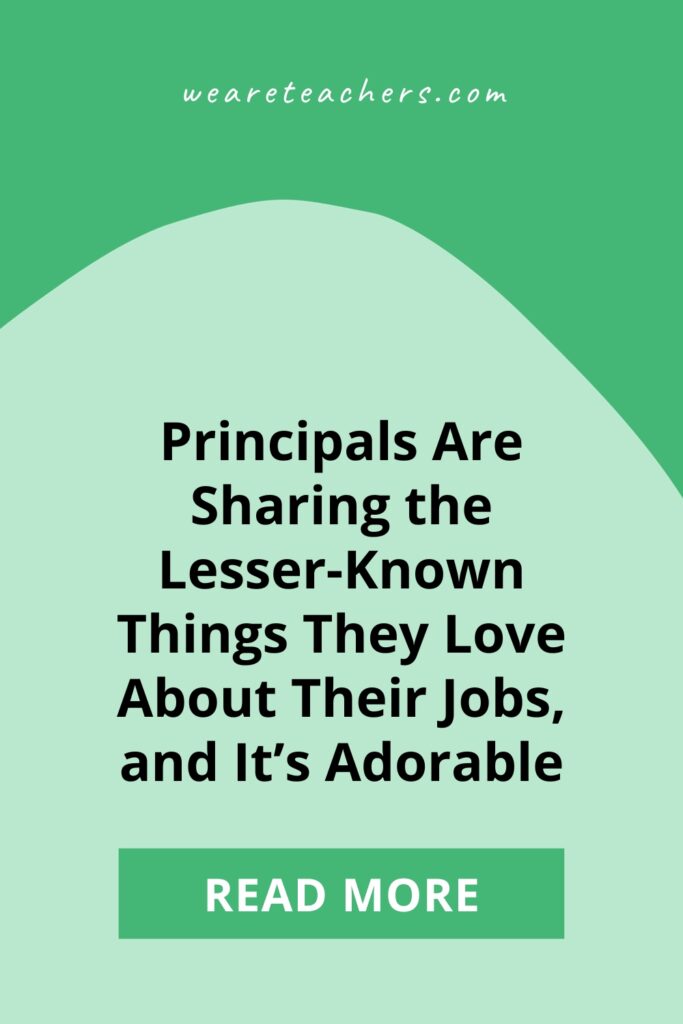 Lesser-Known The best part of being a principal? Principals will quickly tell you it's the kids—but here are the lesser-known perks of the job!