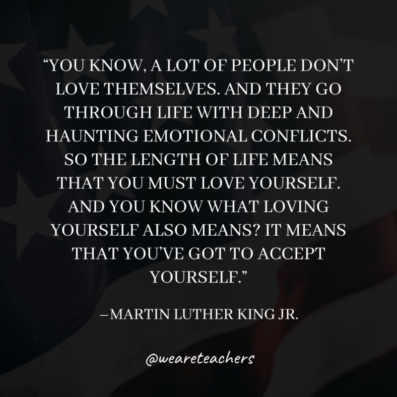 You know, a lot of people don’t love themselves. And they go through life with deep and haunting emotional conflicts. So the length of life means that you must love yourself. And you know what loving yourself also means? It means that you’ve got to accept yourself. You know, a lot of people don’t love themselves. And they go through life with deep and haunting emotional conflicts. So the length of life means that you must love yourself. And you know what loving yourself also means? It means that you’ve got to accept yourself.