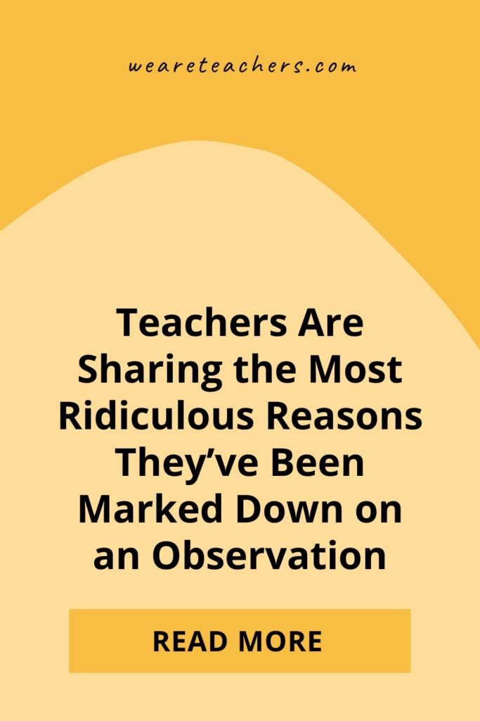 Observations Check out some of the ridiculous things teachers have been marked down for during their observations on Reddit.