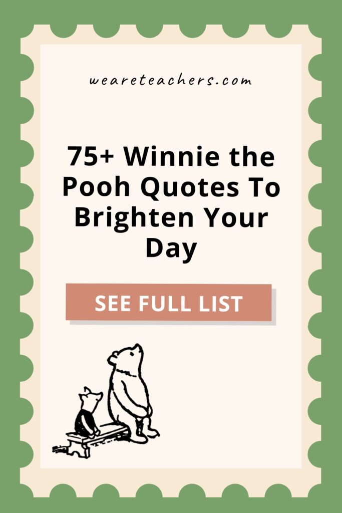 Winnie-the-Pooh-Quotes There's something magical about Winnie-the-Pooh quotes—they leave you with food for thought and make everything better.